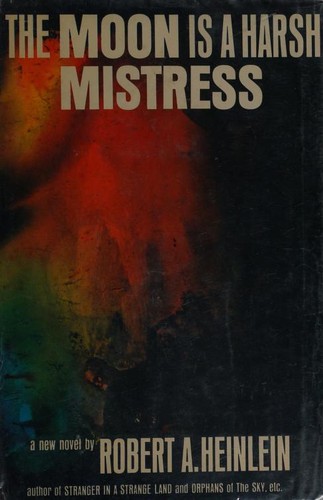 The Moon Is a Harsh Mistress, Robert Heinlein