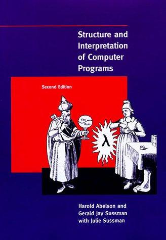 Structure and Interpretation of Computer Programs, Abelson and Sussman