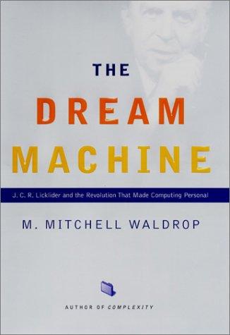 The Dream Machine, M. Mitchell Waldrop