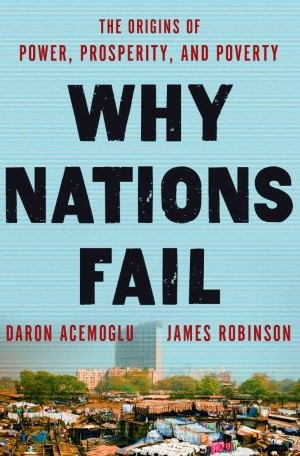 Why Nations Fail, Acemoglu and Robinson